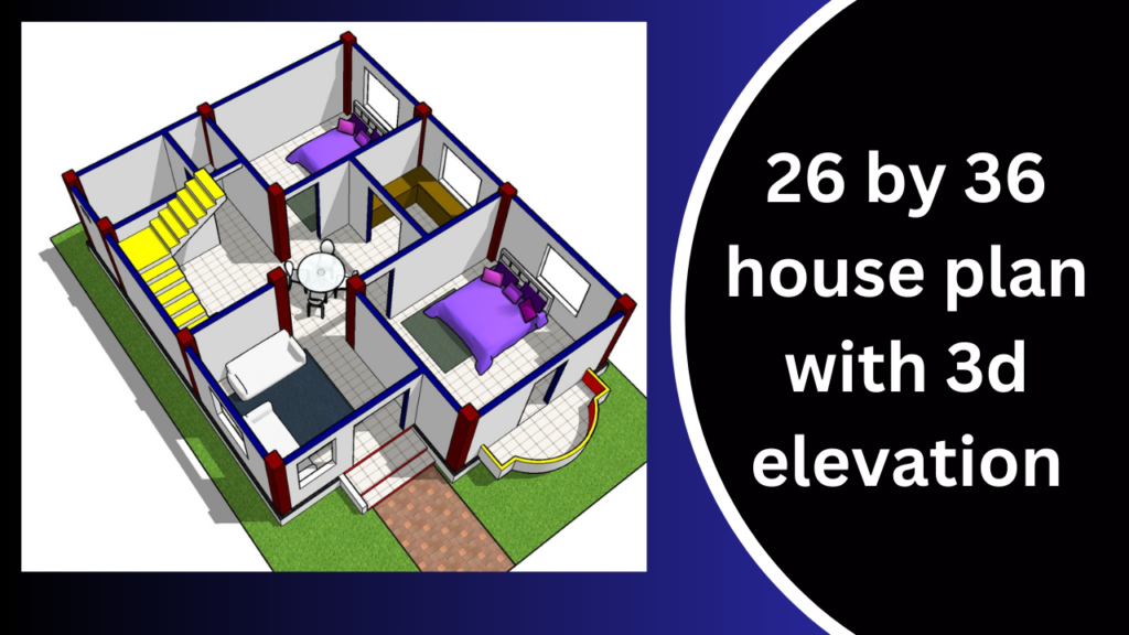 26 by 36 house plan with 3d elevation