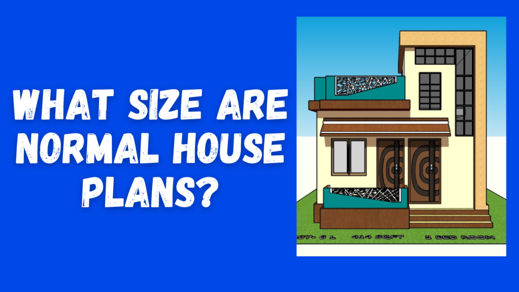 What size are best normal house plans? 